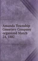 AMANDA TOWNSHIP CEMETERY COMPANY ORGANI