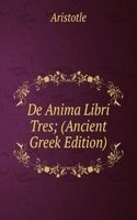 De Anima Libri Tres; (Ancient Greek Edition)