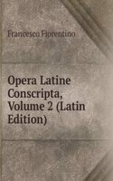 Opera Latine Conscripta, Volume 2 (Latin Edition)