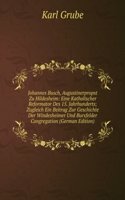 Johannes Busch, Augustinerpropst Zu Hildesheim: Eine Katholischer Reformator Des 15. Jahrhunderts; Zugleich Ein Beitrag Zur Geschichte Der Windesheimer Und Bursfelder Congregation (German Edition)