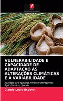 Vulnerabilidade E Capacidade de Adaptação Às Alterações Climáticas E À Variabilidade