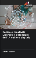 Codice e creatività: Liberare il potenziale dell'IA nell'era digitale