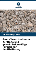 Grenzüberschreitende Konflikte und gewohnheitsmäßige Formen der Konfliktlösung