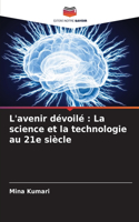 L'avenir dévoilé: La science et la technologie au 21e siècle