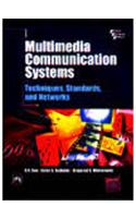 Multimedia Communication Systems : Techniques, Standards, And Networks: Computer &amp;amp; Info. Processing