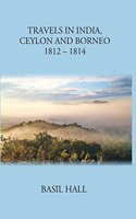 Travels in India, Ceylon and Borneo (1812 - 1814)