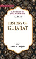 Gazetteer of the Bombay Presidency: History of Gujarat Vol. 1 Part I [Hardcover]