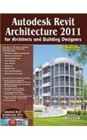 Autodesk Revit Architecture 2011: For Architects And Building Designers