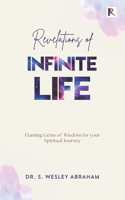 Revelations of Infinite Life