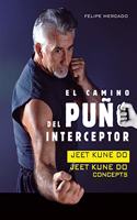 El Camino del Puno Interceptor: Jeet Kune Do Concepts