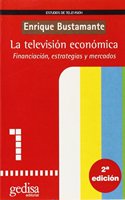 La Television Economica: Financiacion, Estrategias y Mercados