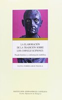 La Elaboracion de La Tradicion Sobre Los Cornelii Scipiones: Pasado Historico y Conformacion Simbolica