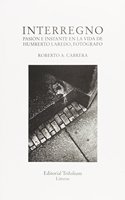Interregno: Pasion e instante en la vida de Humberto Laredo, fotografo