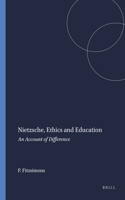 Nietzsche, Ethics and Education: An Account of Difference(8 Educational Futures)