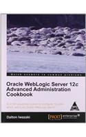 Oracle WebLogic Server 12c Advanced Administration Cookbook