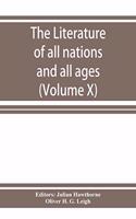 Literature of all nations and all ages; history, character, and incident (Volume X)