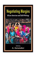 Negotiating Margins African American and Dalit Writings