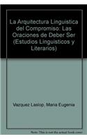 La Arquitectura Linguistica del Compromiso: Las Oraciones de Deber Ser