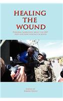 Healing the Wound. Personal Narratives about the 2007 Post-Election Violence in Kenya