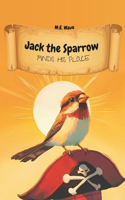 Jack the Sparrow finds his Place: A rhyming picture book of courage, friendship, and fun - inspired by a true story, perfect for kids aged 2 and up