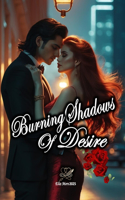 Burning Shadows of Desire: A Tale of Love, Redemption, and Secrets(1 Shadows of Passion and Power)