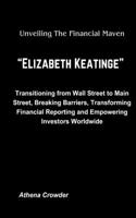 Unveiling The Financial Maven "Elizabeth keatinge"