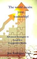 world awaits your leadership!