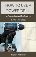 How to Use a Power Drill