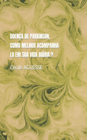 Doença de Parkinson, Como Melhor Acompanha-Lo Em Sua Vida Diária ?