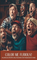 Color Me Furious! Hilarious Sports Meltdowns for Passionate Dads
