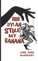 Bob Dylan Stole My Banana