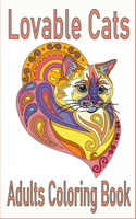 Lovable Cats Adults Coloring Book: An Adults Coloring Book For Relaxation, Fun, and Stress Relief with Creative Stress Relief Cats Patterns