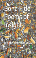 Bona Fide Poems of Insight: Feel the Vibrations Vol. 4(Bona Fide Poems of Insight)