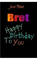 Bret: Happy Birthday To you Sheet 9x6 Inches 120 Pages with bleed - A Great Happy birthday Gift