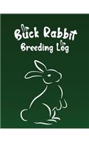 Buck Rabbit Breeding Log: Keep Your Rabbitry Organized & Improve Your Herd Genetics with Detailed Records for Planning and Reviewing Future Pairings / Great for 4H or Show Br