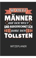 So viele Männer auf der Welt und ausgerechnet ich habe den TOLLSTEN - Witzeplaner: Hilfestellung, um neue Witze zu finden und für immer festzuhalten!