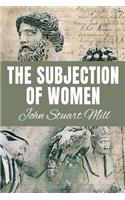 THE SUBJECTION OF WOMEN John Stuart Mill