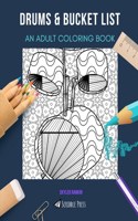 Drums & Bucket List: AN ADULT COLORING BOOK: An Awesome Coloring Book For Adults