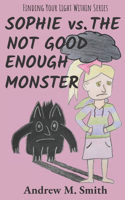 Sophie vs. The Not Good Enough Monster