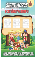 Sight Words For Kindergarten: Learn, Trace & Practice The 50 Most Common High Frequency Words For Kids Learning To Write & Read