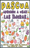 Pascua Aprende a Usar las Tijeras: Cortar y pegar libro de trabajo para niños de 3 años (Cuaderno para que los más pequeños aprendan a recortar, pegar y colorear con bonitos dibujos d
