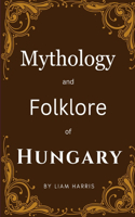 Mythology and Folklore of Hungary