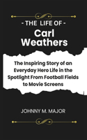 life of Carl Weathers: The Inspiring Story of an Everyday Hero Life in the Spotlight From Football Fields to Movie Screens