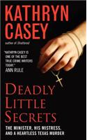 Deadly Little Secrets: The Minister, His Mistress, and a Heartless Texas Murder