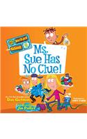 My Weirder School #9: Ms. Sue Has No Clue!