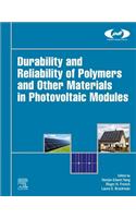 Durability and Reliability of Polymers and Other Materials in Photovoltaic Modules