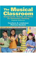 Musical Classroom: Backgrounds, Models, and Skills for Elementary Teaching