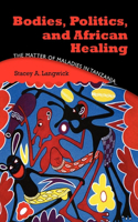 Bodies, Politics, and African Healing