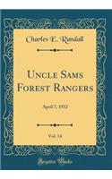 Uncle Sams Forest Rangers, Vol. 14: April 7, 1932 (Classic Reprint): April 7, 1932 (Classic Reprint)