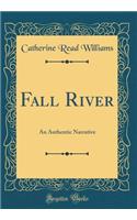 Fall River: An Authentic Narrative (Classic Reprint)